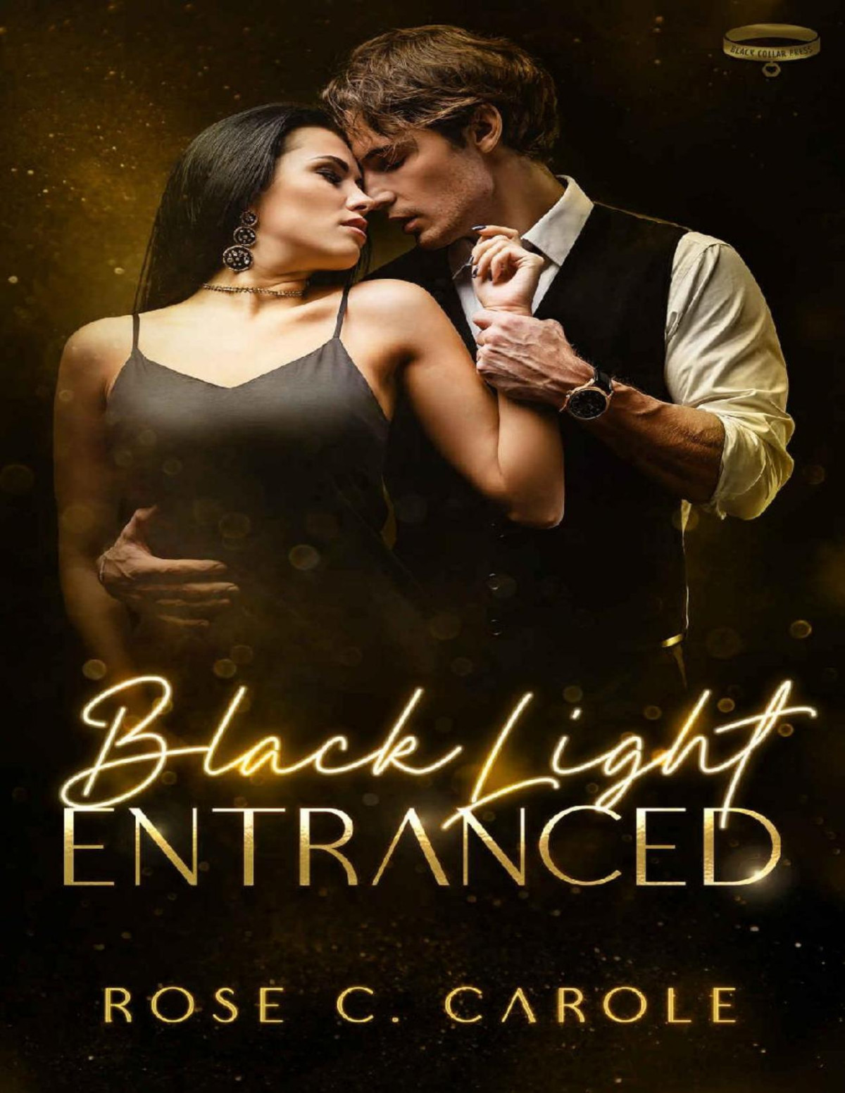 Black Light Entranced Black Light Series Book 33 1st Edition Rose C Carole
