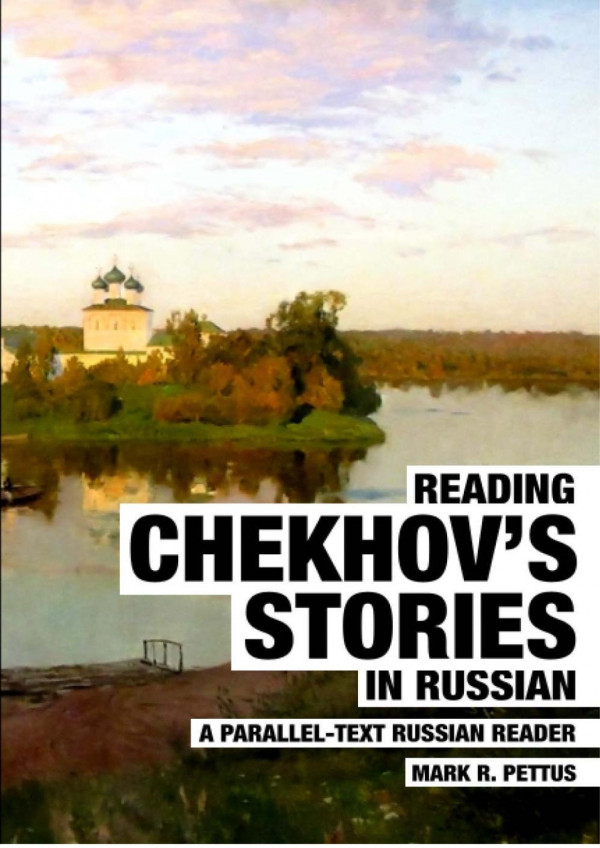 Reading Chekhovs Stories In Russian A Paralleltext Russian Reader Mark R Pettus