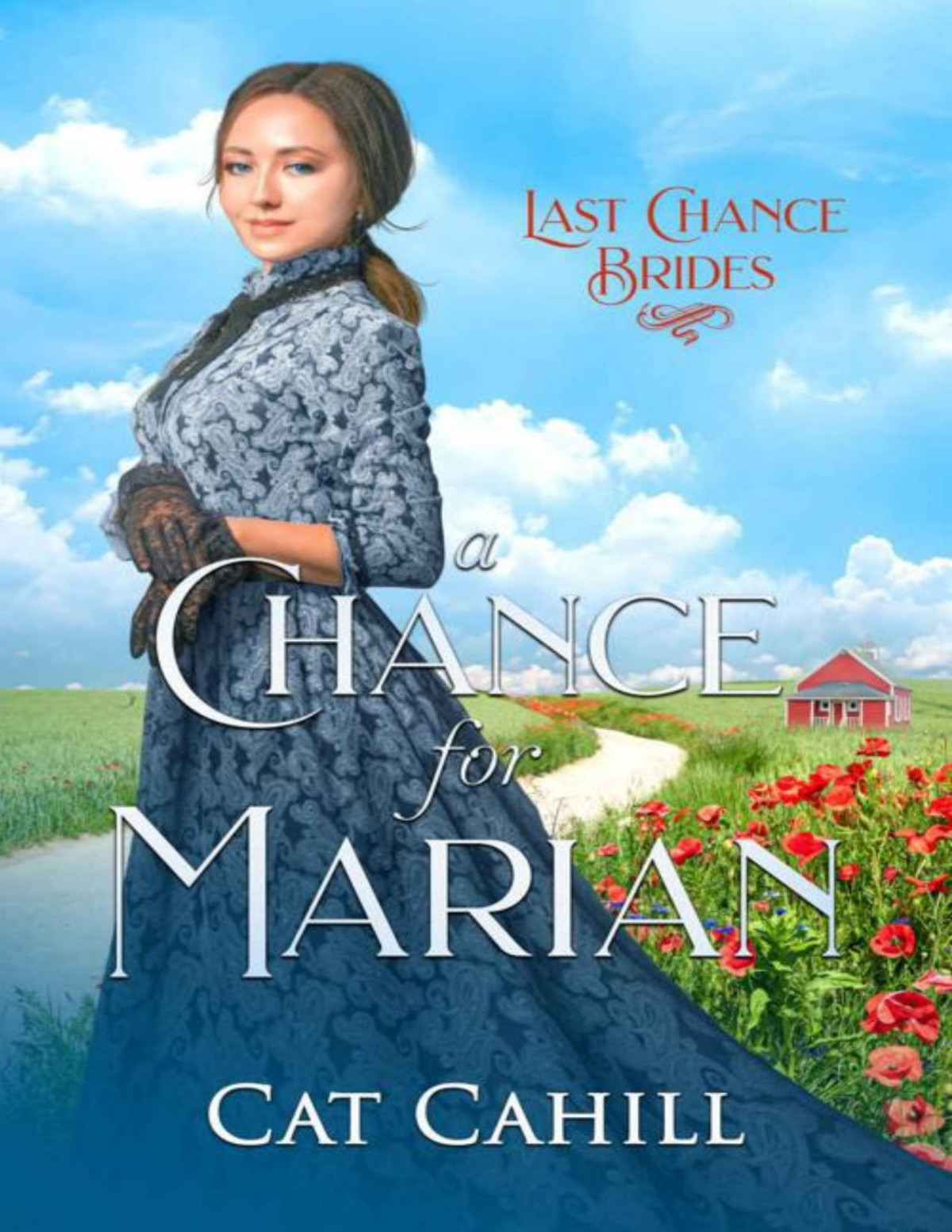 A Chance For Marian Last Chance Brides Book 26 Cat Cahill
