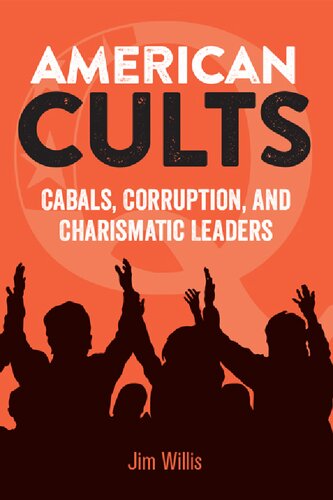 American Cults Cabals Corruption And Charismatic Leaders Jim Willis
