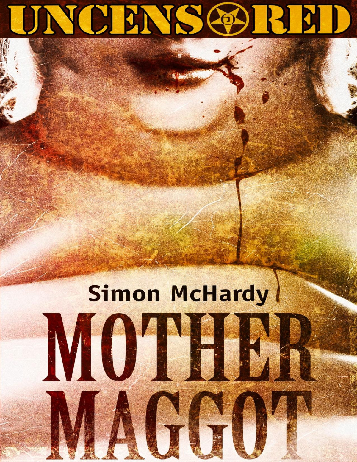 Mother Maggot Uncensored Simon Mchardy