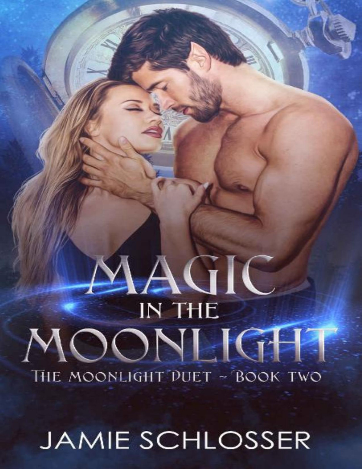 Magic In The Moonlight The Moonlight Duet Book 2 Jamie Schlosser