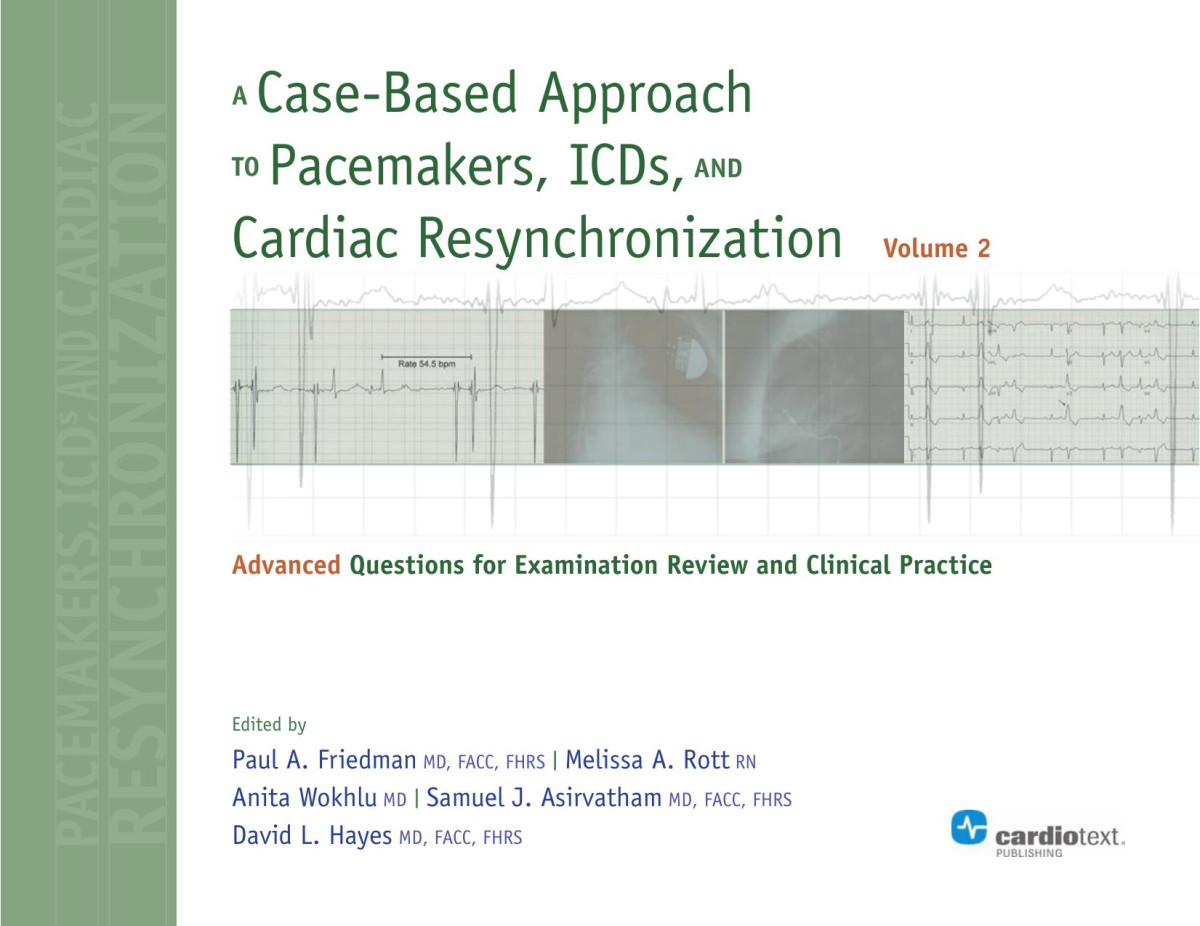 A Casebased Approach To Pacemakers Icds And Cardiac Resynchronization 1st Edition Paul A Friedman