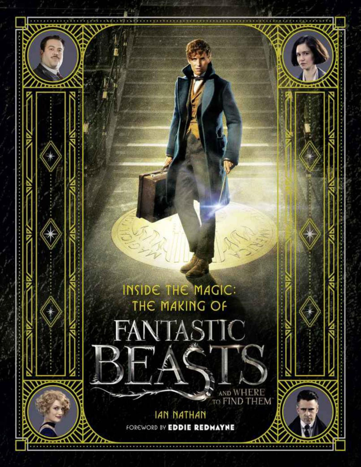 Inside The Magic The Making Of Fantastic Beasts And Where To Find Them Ian Nathan