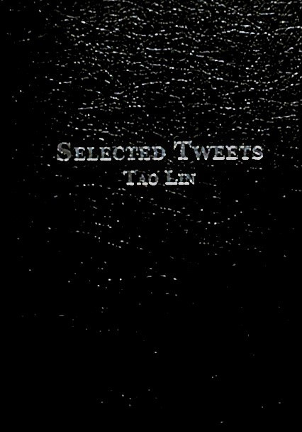 Selected Tweets Tao Lin Mira Gonzalez