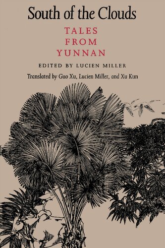South Of The Clouds Tales From Yunnan Lucien Miller