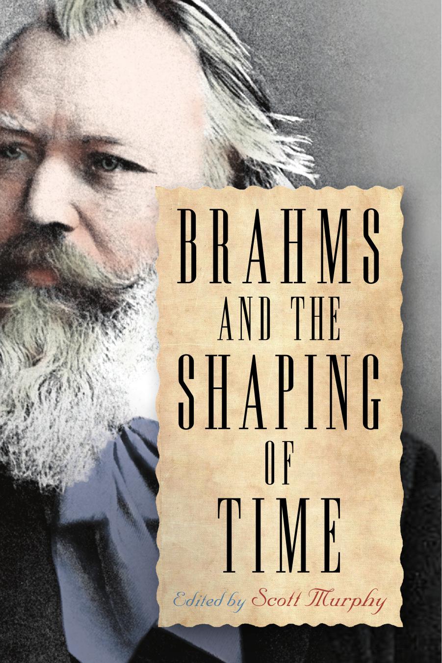 Brahms And The Shaping Of Time Scott Murphy Editor