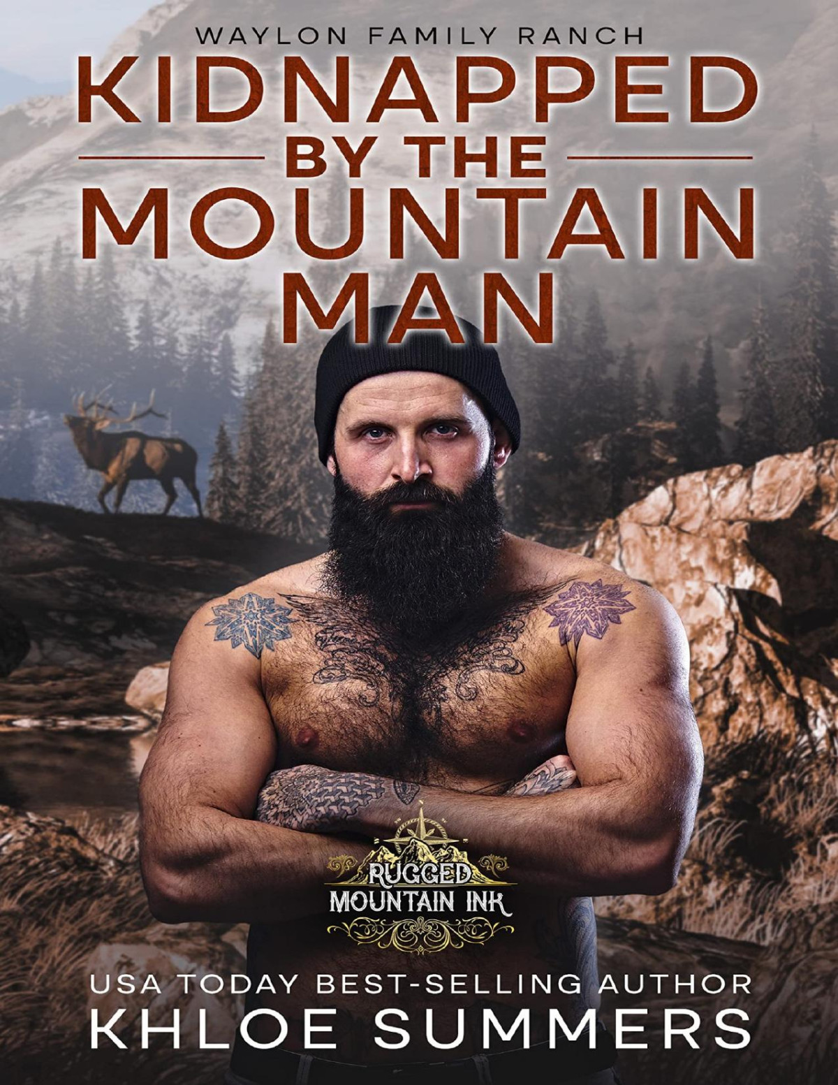 Kidnapped By The Mountain Man Filthy Dirty Smalltown Love Waylon Family Ranch Waylon Family Ranch Rugged Mountain Ink Book 2 Khloe Summers