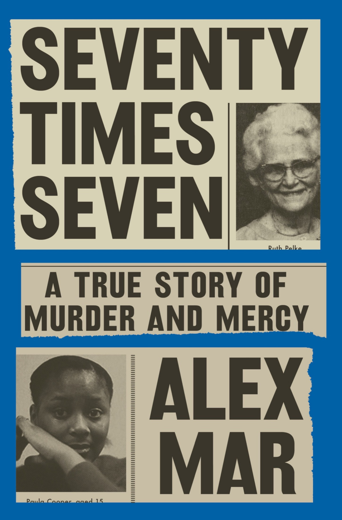 Seventy Times Seven A True Story Of Murder And Mercy Alex Mar
