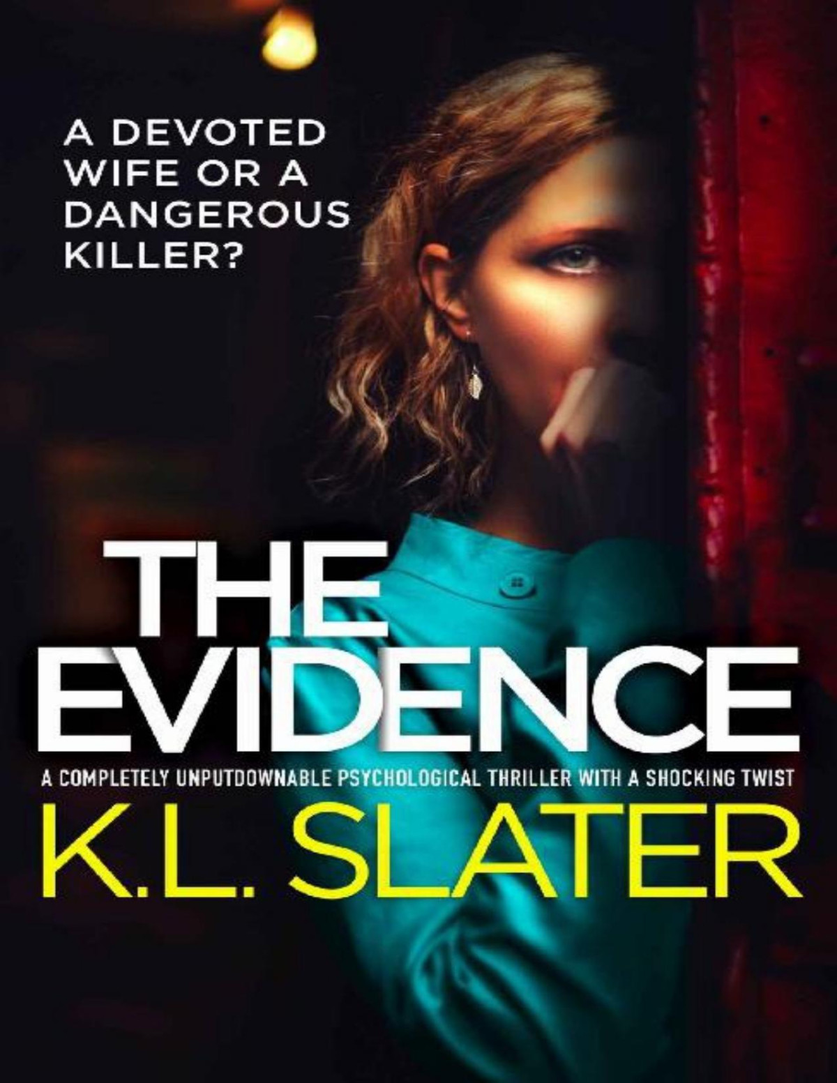 The Evidence A Completely Unputdownable Psychological Thriller With A Shocking Twist Kl Slater