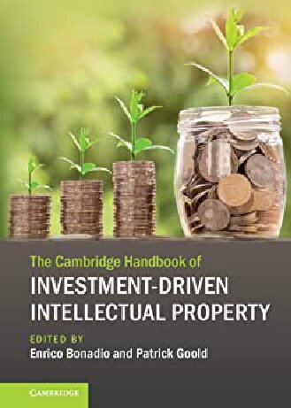 The Cambridge Handbook Of Investmentdriven Intellectual Property Enrico Bonadio