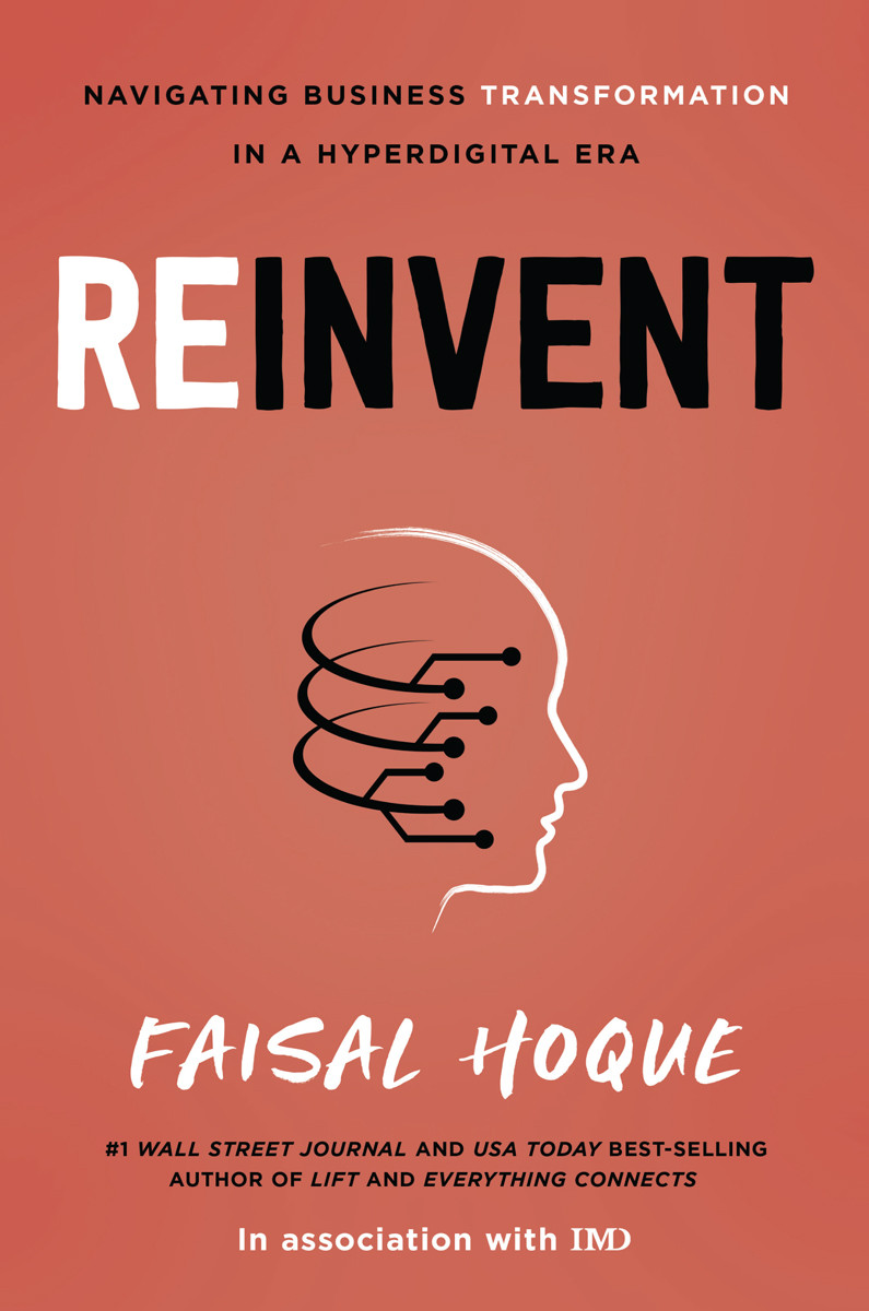 Reinvent Navigating Business Transformation In A Hyperdigital Era Faisal Hoque