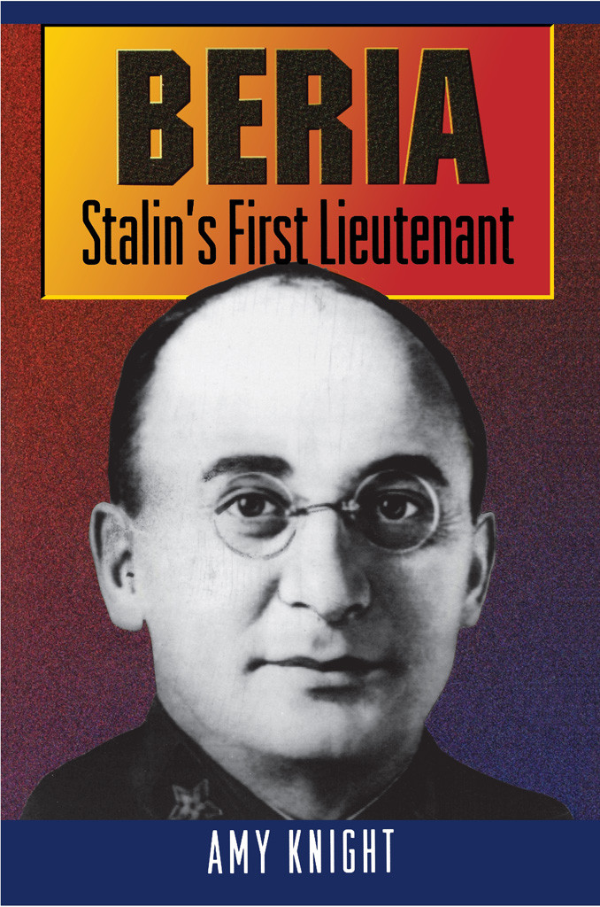 Beria Stalins First Lieutenant Amy Knight