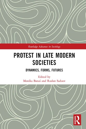 Protest In Late Modern Societies Dynamics Forms Futures Monika Bana