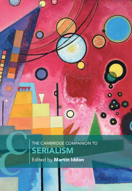 The Cambridge Companion To Serialism Martin Iddon