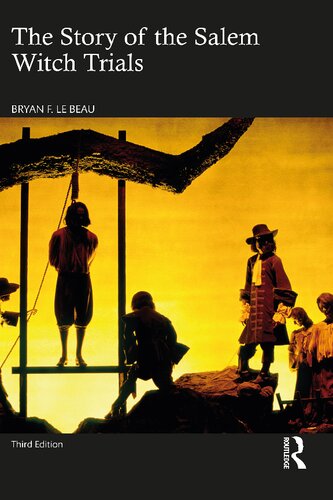 The Story Of The Salem Witch Trials Bryan F Le Beau