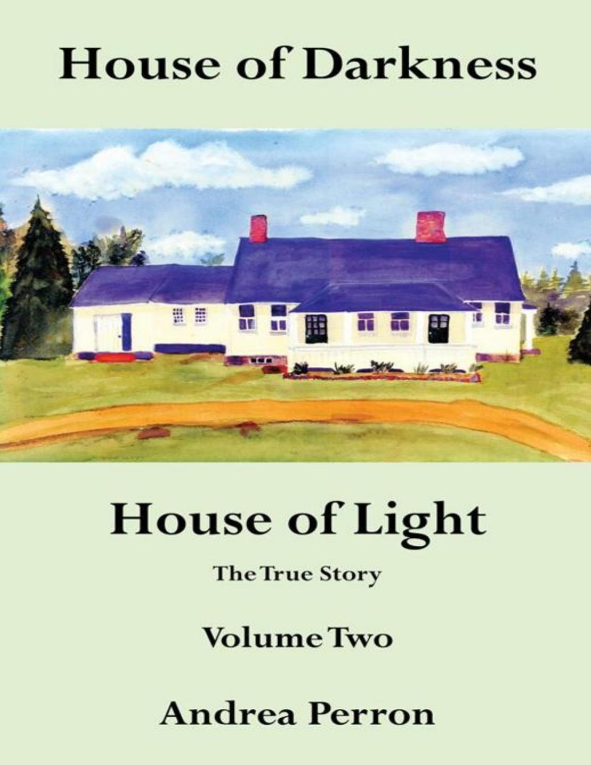 House Of Darkness House Of Light The True Story Volume Two Andrea Perron