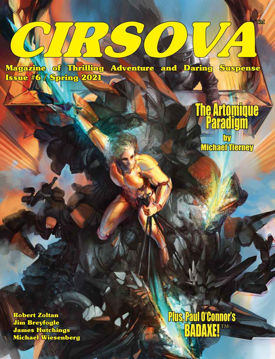 Cirsova Magazine Of Thrilling Adventure And Daring Suspense Issue 6 Spring 2021 Michael Tierney Paul Oconnor Robert Zoltan Jim Breyfogle Michael Wiesenberg James Hutchings