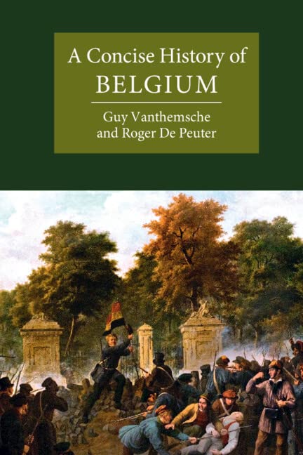 A Concise History Of Belgium Guy Vanthemsche Roger De Peuter