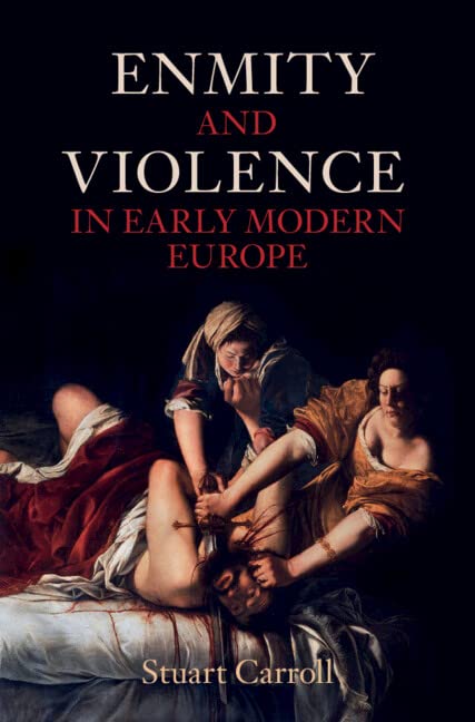 Enmity And Violence In Early Modern Europe Stuart Carroll