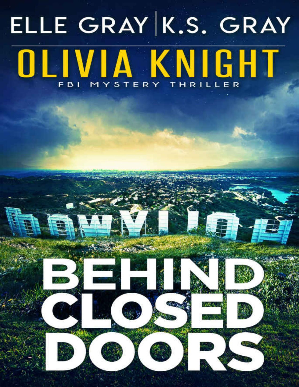 Behind Closed Doors Olivia Knight Fbi Mystery Thriller Book 9 Elle Gray Ks Gray