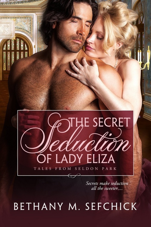 The Secret Seduction Of Lady Eliza Bethany Sefchick