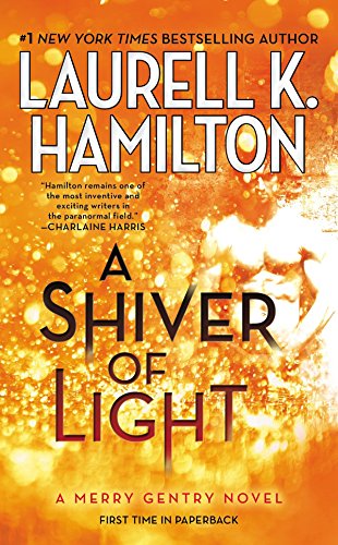 A Shiver Of Light Merry Gentry Reissue Laurell K Hamilton