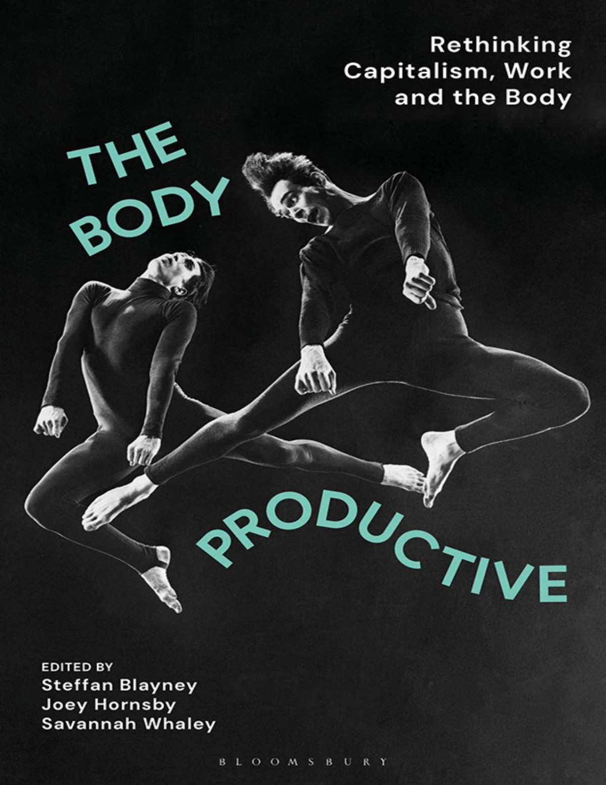 The Body Productive Rethinking Capitalism Work And The Body Steffan Blayney