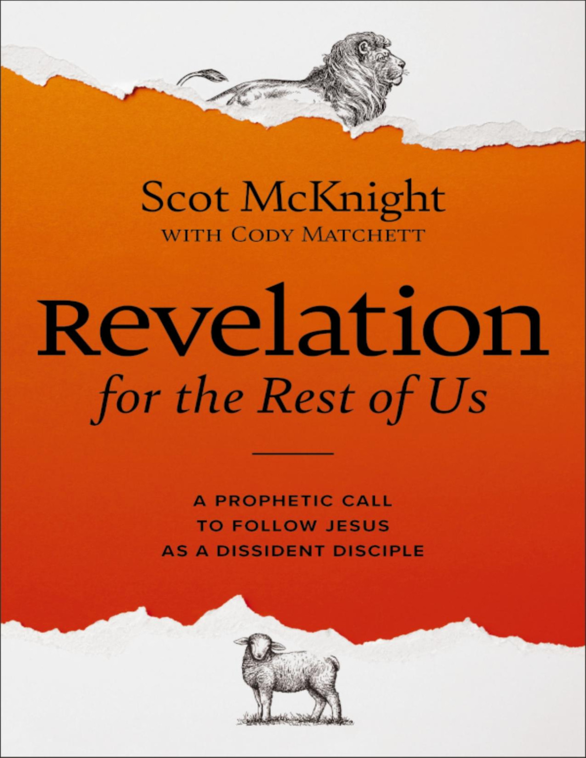 Revelation For The Rest Of Us A Prophetic Call To Follow Jesus As A Dissident Disciple Scot Mcknight Cody Matchett