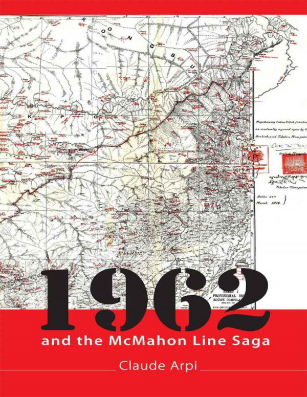 1962 And The Mcmahon Line Saga Claude Arpi