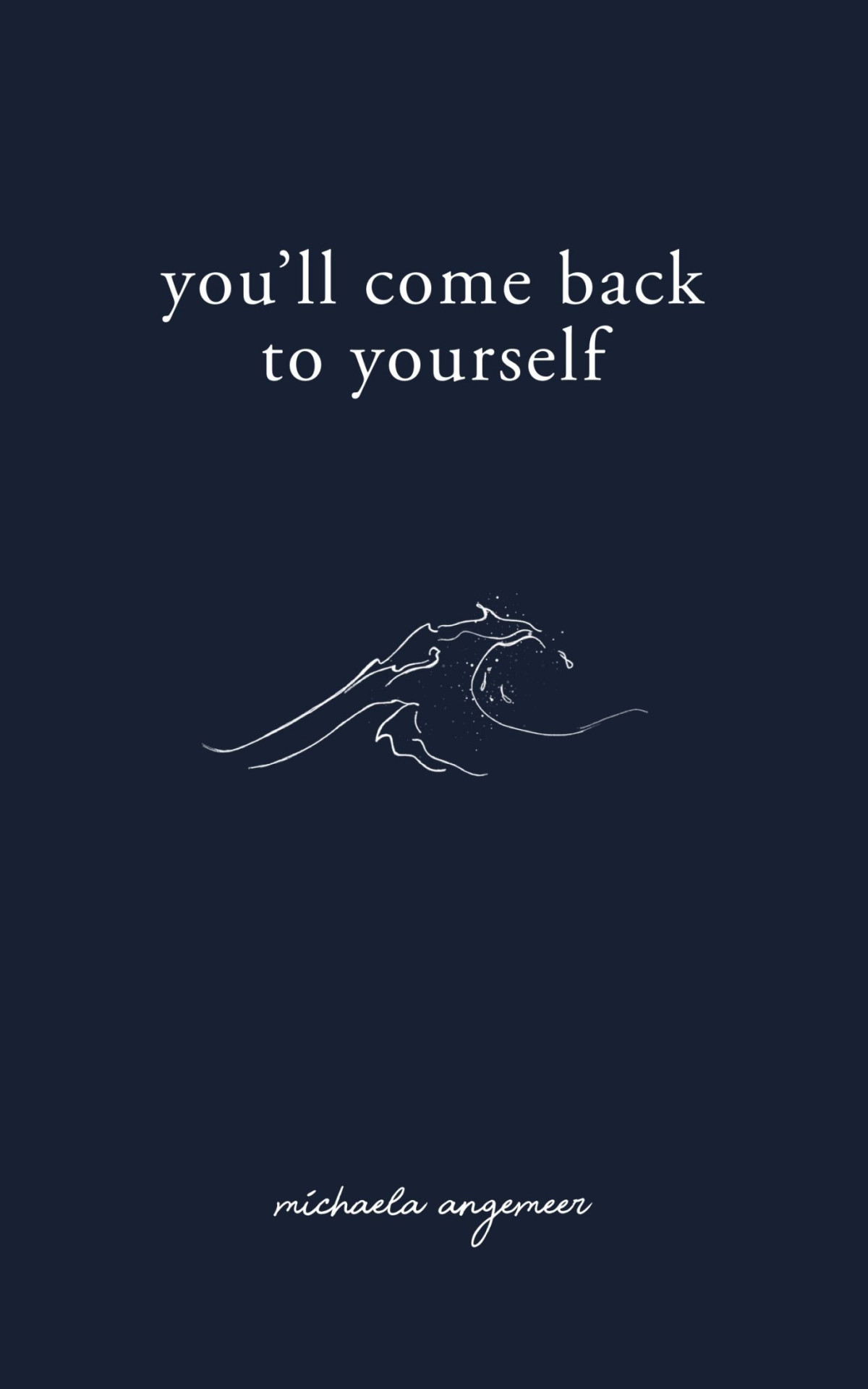 Youll Come Back To Yourself Journal Michaela Angemeer