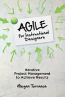 Agile For Instructional Designers Iterative Project Management To Achieve Results Megan Torrance