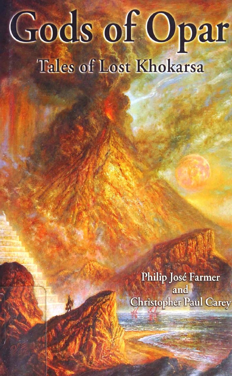 Gods Of Opar Tales Of Lost Khokarsa Philip Jos Farmer Christopher Paul Carey