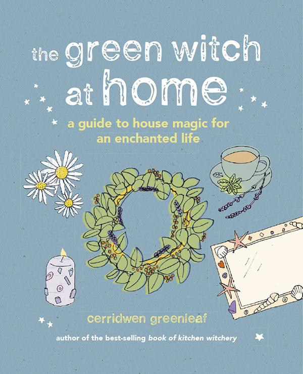 The Green Witch At Home Greenleaf Cerridwen