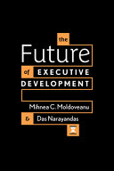 The Future Of Executive Development Mihnea C Moldoveanu Das Narayandas
