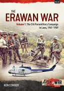 The Erawan War Volume 1 The Cia Paramilitary Campaign In Laos 19611969 Ken Conboy