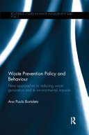 Waste Prevention Policy And Behaviour New Approaches To Reducing Waste Generation And Its Environmental Impacts 1st Edition Ana Paula Bortoleto