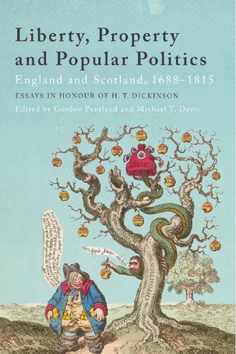 Liberty Property And Popular Politics England And Scotland 16881815 Essays In Honour Of H T Dickinson Gordon Pentland And Michael T Davis