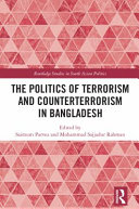 The Politics Of Terrorism And Counterterrorism In Bangladesh 1st Edition Saimum Parvez
