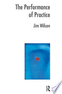 The Performance Of Practice Enhancing The Repertoire Of Therapy With Children And Families 1st Edition Jim Wilson
