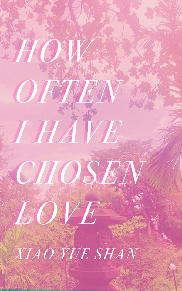 How Often I Have Chosen Love Xiao Yue Shan