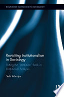 Revisiting Institutionalism In Sociology Putting The Institution Back In Institutional Analysis 1st Edition Seth Abrutyn