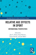 Relative Age Effects In Sport International Perspectives 1st Edition Jess Dixon