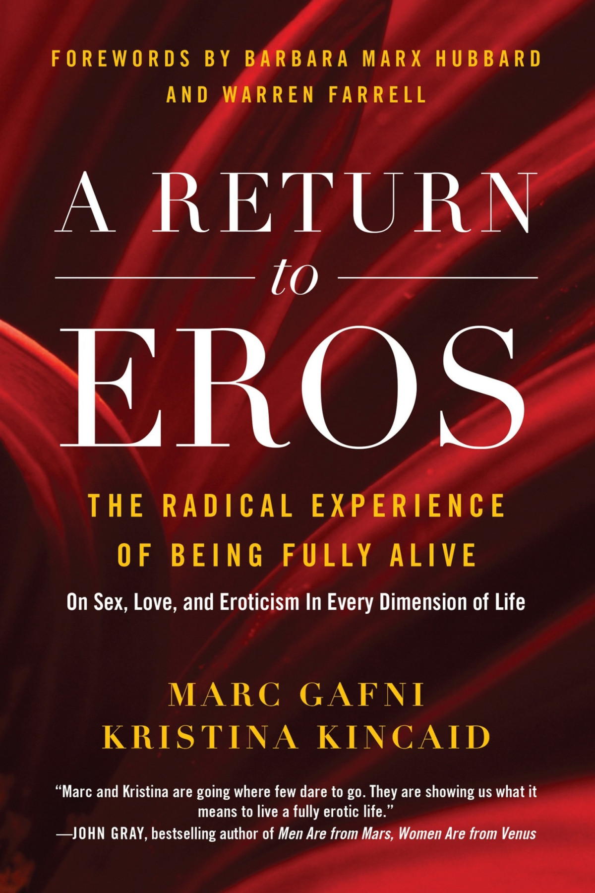 A Return To Eros The Radical Experience Of Being Fully Alive Marc Gafni Kristina Kincaid