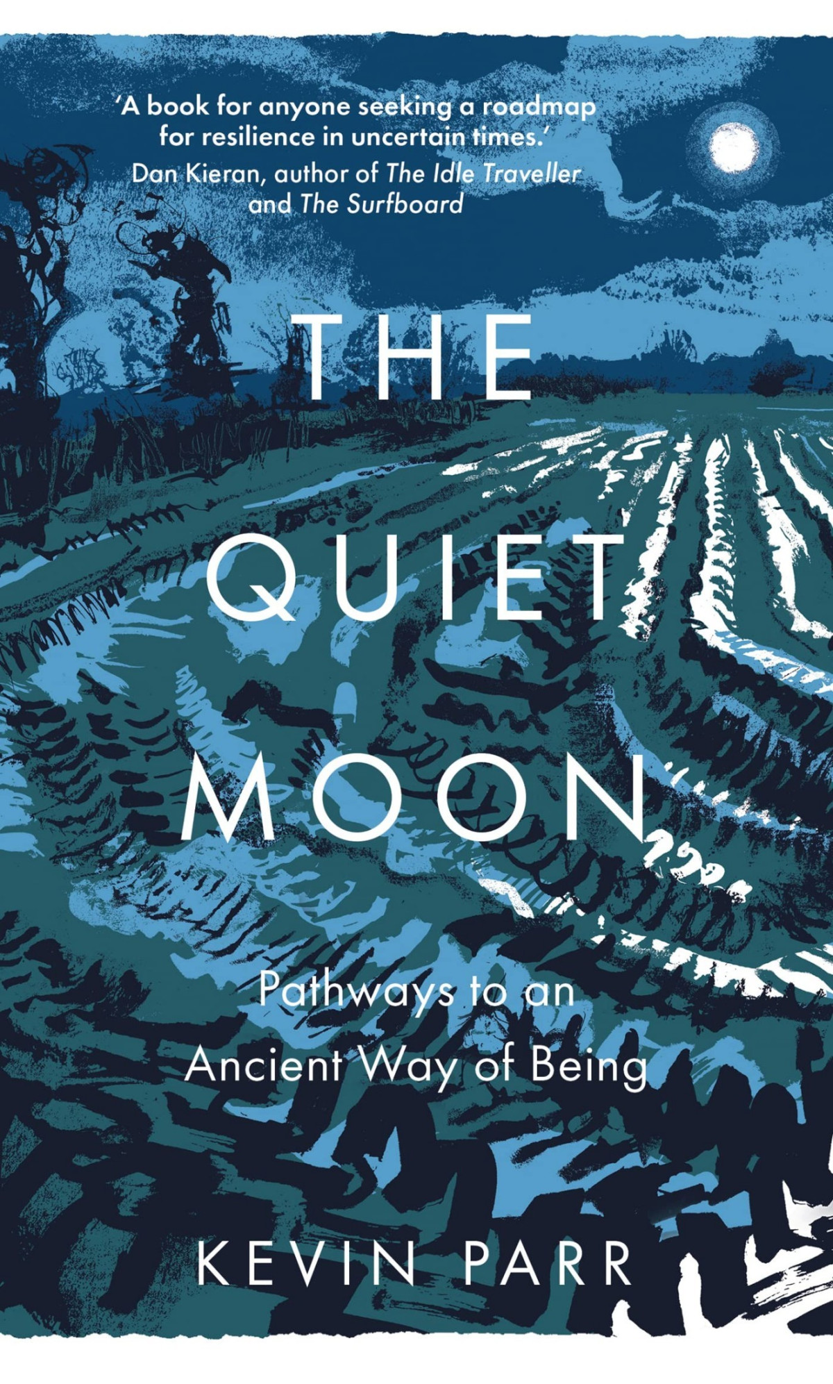 The Quiet Moon Pathways To An Ancient Way Of Being Kevin Parr