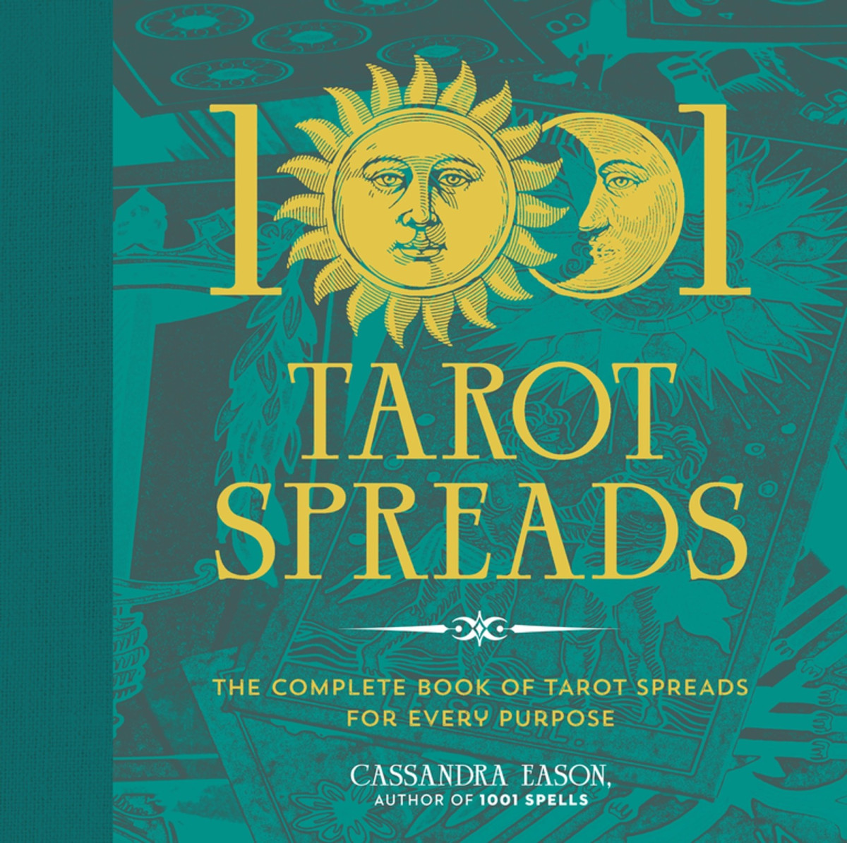 1001 Tarot Spreads The Complete Book Of Tarot Spreads For Every Purpose Cassandra Eason