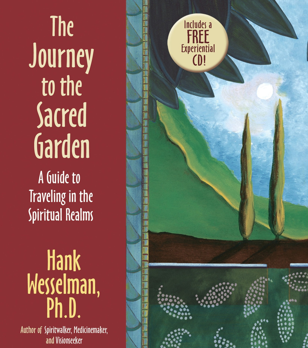The Journey To The Sacred Garden A Guide To Traveling In The Spiritual Realms Hank Wesselman