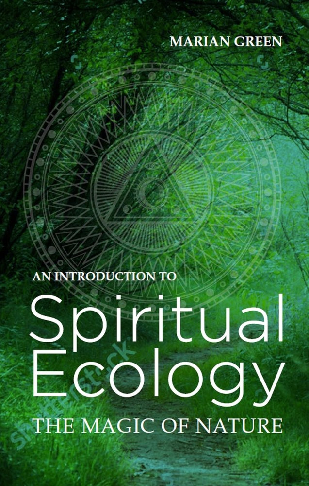 Introduction To Spiritual Ecology The Magic Of Nature Marian Green