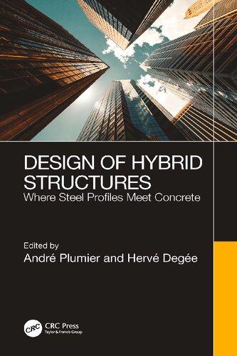 Design Of Hybrid Structures Where Steel Profiles Meet Concrete 1st Edition André Plumier