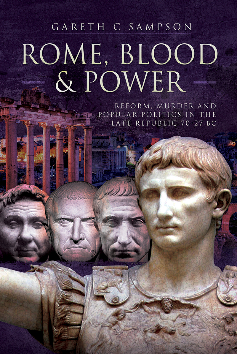 Rome Blood Power Reform Murder And Popular Politics In The Late Republic 7027 Bc Gareth C Sampson